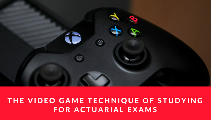 The Video Game technique of studying for actuarial exams