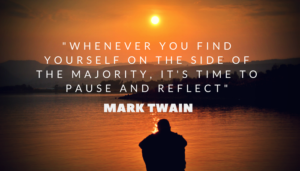 Mark Twain Find Yourself On Side of Majority Pause and Reflect