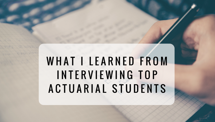 What I Learned From Interviewing Top Actuarial Students