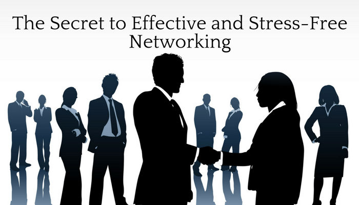 The Secret to Effective and Stress-Free Networking