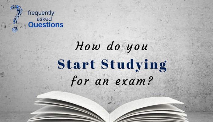 FAQ: How do you start studying for an exam?