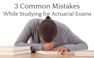 3 Common Mistakes While Studying for Actuarial Exams