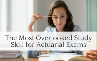 The Most Overlooked Study Skill for Actuarial Exams