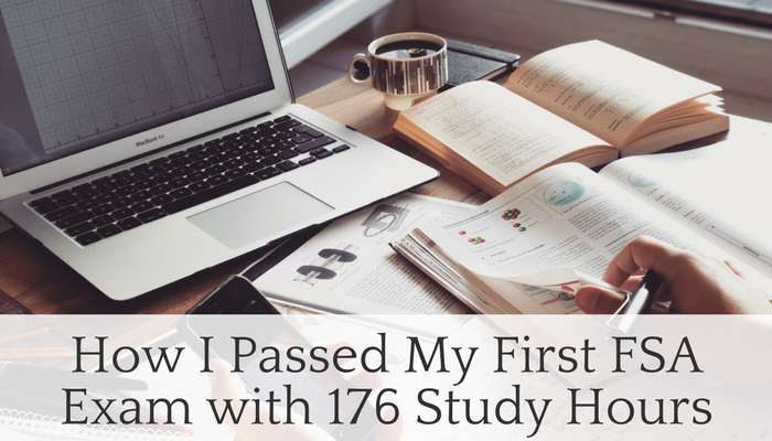 How I Passed my First FSA Exam with 176 Study Hours